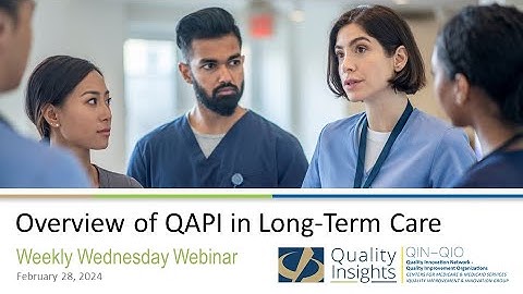 Overview of the QAPI Process in Long-Term Care (Feb. 28, 2024 Webinar)