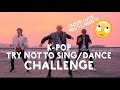 K-POP TRY NOT TO SING/DANCE CHALLENGE *SUPER HARD*