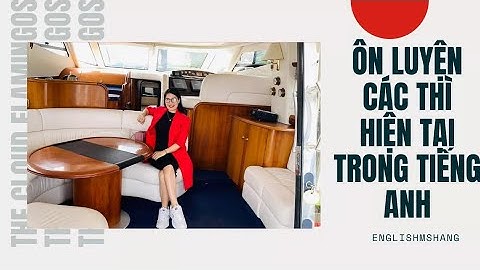 ÔN LUYỆN CÁC THÌ HIỆN TẠI  TRONG TIẾNG ANH