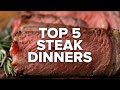 Top 5 Steak Dinners