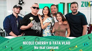 Nicole Cherry x Tata Vlad - Nu mai consum (Premieră - Live la Radio ZU)