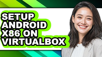 How to Setup Android X86 on Virtualbox - Easy Guide