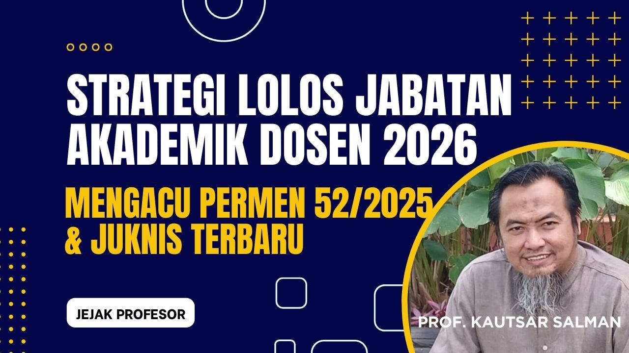 STRATEGI LOLOS JABATAN AKADEMIK DOSEN 2026! Bedah Aturan Baru Permendikti 52/2025 dan Juknis Terbaru