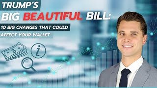 Trump’s Big Beautiful Bill: 10 Big Changes That Could Affect Your Wallet Trump S New Tax Bill 10 Big Changes That Could Affect Your Wallet