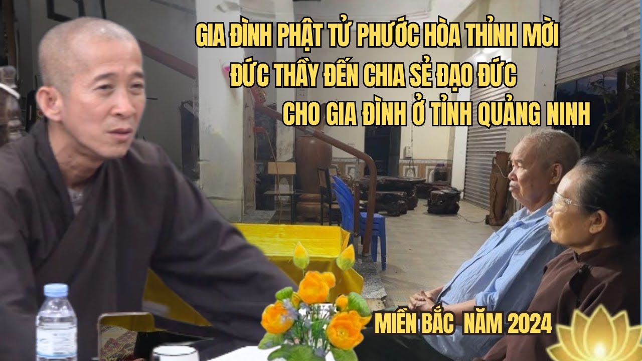 Gia Đình Cư Sĩ Phật Tử Phước Hòa Thỉnh Mời Đức Thầy Đến Chia Sẻ Đạo Đức Cho Gia Đình Ở Quảng Ninh