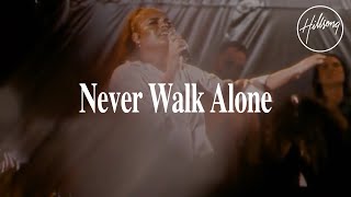 Never Walk Alone  - Hillsong Worship