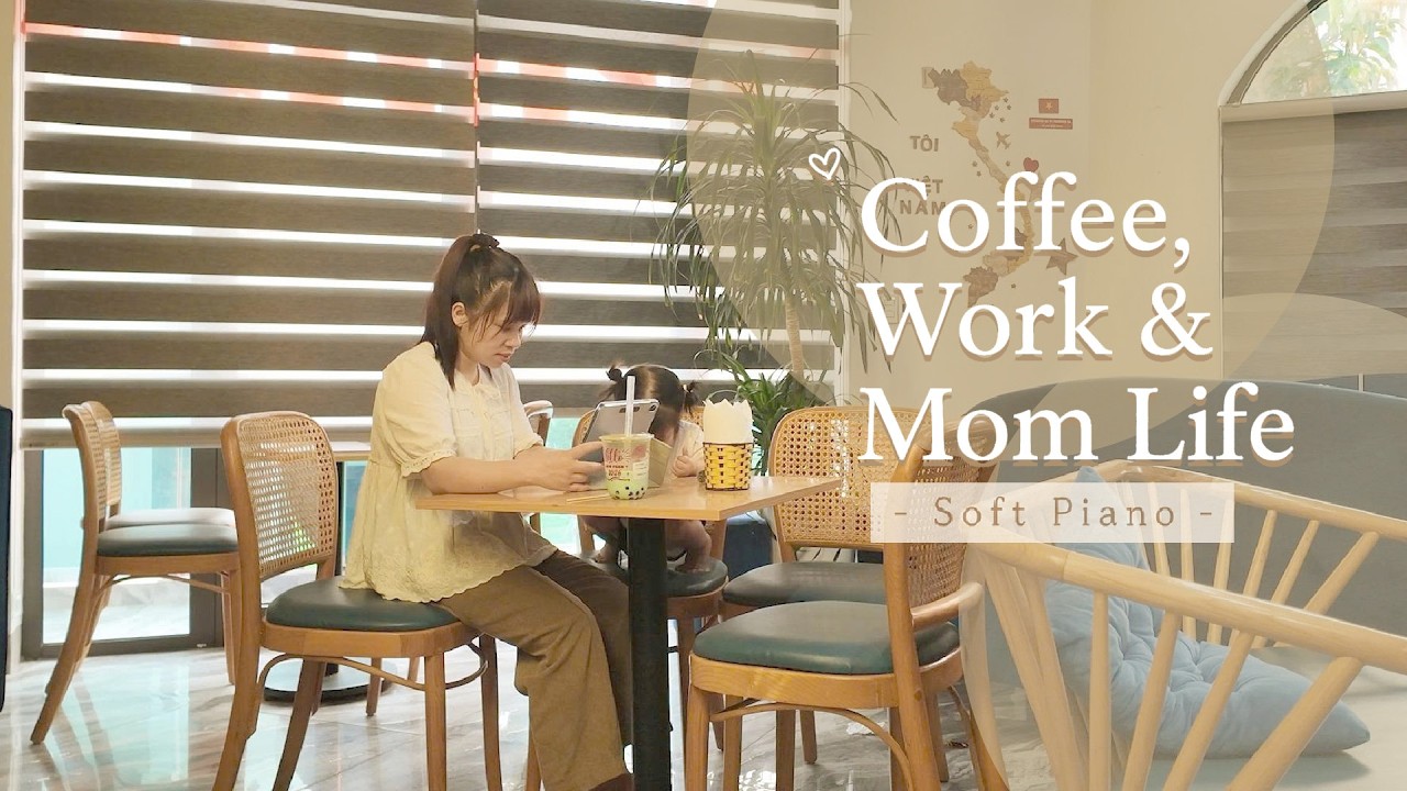 Coffee, Work & Mom Life ☕💻👶 | Soft Piano for a Calm Day