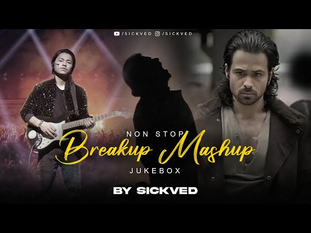 Non-Stop Break Up Mashup Jukebox | SICKVED | Sad Songs | Heartbreak Songs class=