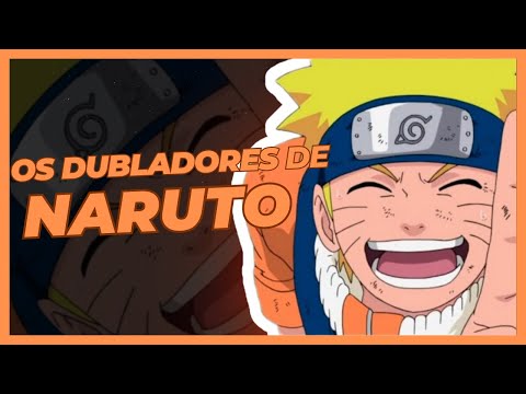 CONHEÇA OS DUBLADORES DE NARUTO 