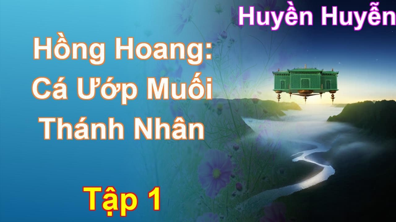 Hồng Hoang: Cá Ướp Muối Thánh Nhân Tập 1: Chương 1 Tới 106 - Huyền Huyễn