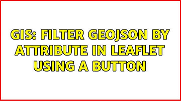 GIS: Filter GeoJSON by attribute in Leaflet using a button (2 Solutions!!)