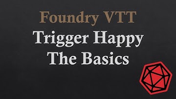 Foundry VTT Trigger Happy Basics