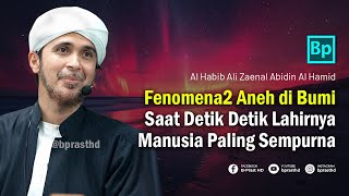 Peristiwa Aneh di Bumi Saat Lahirnya Manusia Paling Sempurna | Habib Ali Zaenal Abidin Al Hamid