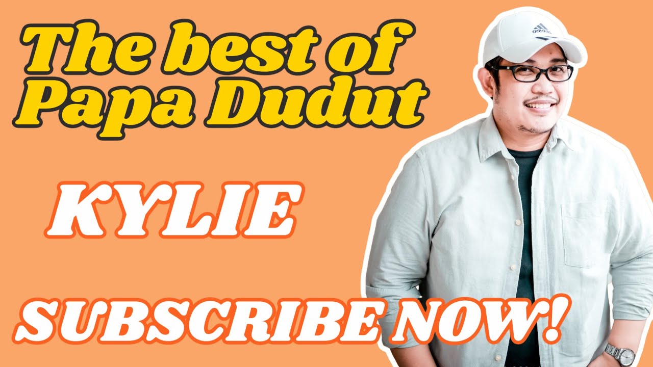KYLIE (THE BEST OF PAPA DUDUT)