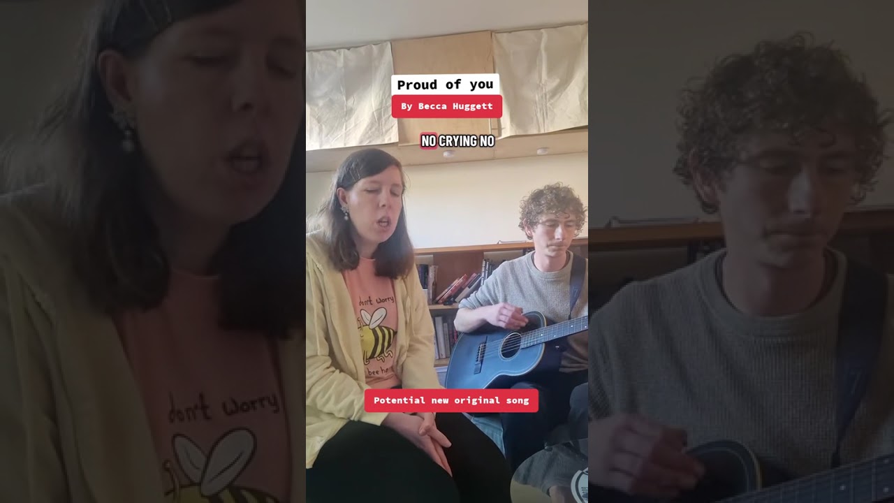 'Proud of you' original song by Becca Huggett (First draft)