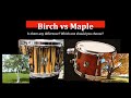 Tom shoot out - Birch vs Maple! Which one should you choose?