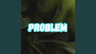 Download Lagu PROBLEM