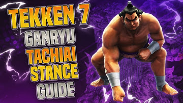 Ganryu Basic Guide Tekken 7 | Tekken 7 Ganryu Tachiai Stance | Ganryu Tekken 7 | Ganryu Tutorial