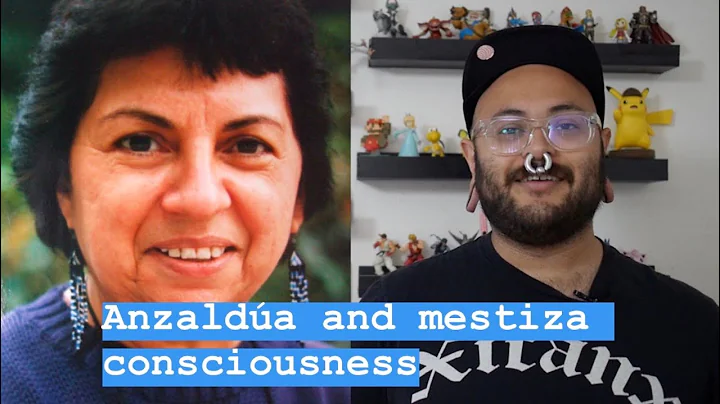 Gloria Anzaldua and mestiza consciousness