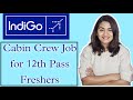 Indigo Airlines March 2022 Job Vacancy as Cabin Crew | Airport Jobs for 12th Pass Freshers India