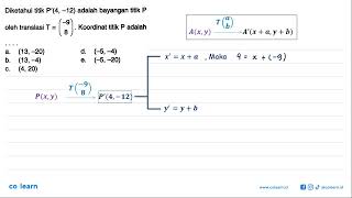 It is known that point P' (4, -12) is the shadow of point P by the translation T=(-9 8). The coor...