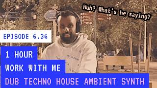 60 MIN Deep Flow // Dub Techno, House, Ambient Synth // Ep. 6.36