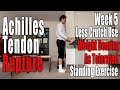 Achilles Tendon Rupture, Non-Surgical Recovery | Week 5: Weight Bearing as Tolerated, Standing