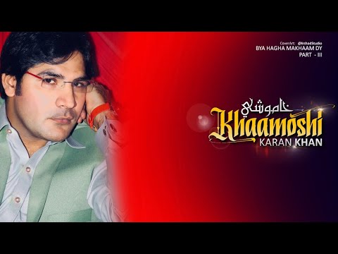 Karan Khan   Khaamoshi   Bya Hagha Makhaam Dy Part III Official Video