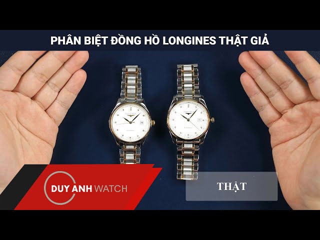 Phân biệt đồng hồ Longines thật giả, đồng hồ Longines chính hãng (phần 1)