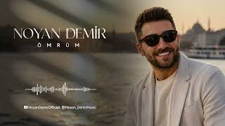 Noyan Demir - Ömrüm (Official Audio)