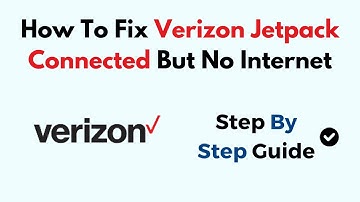 How To Fix Verizon Jetpack Connected But No Internet