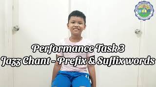 JAZZ CHANT PREFIX & SUFFIX WORDS - PERFORMANCE TASK 3 - SUQUI ELEMENTARY SCHOOL