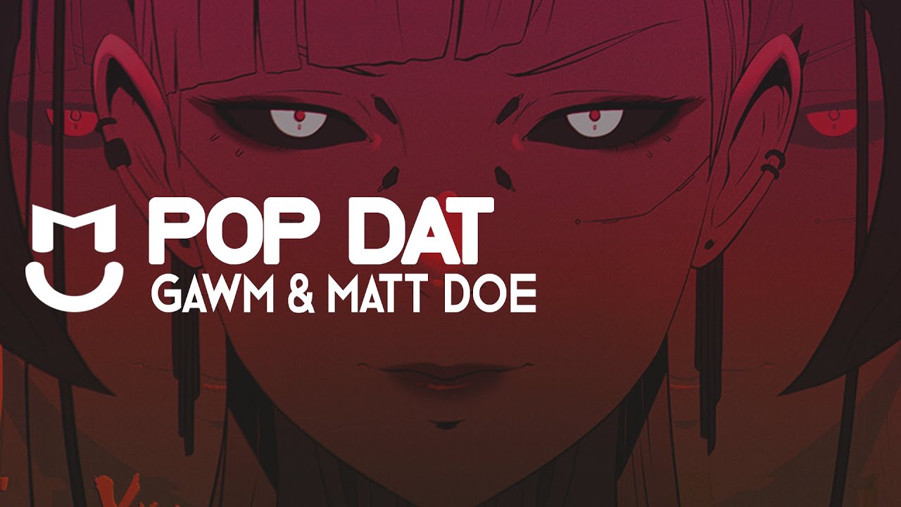 Watch GAWM & Matt Doe - Pop Dat on YouTube Watch GAWM & Matt Doe - Pop Dat on YouTube
