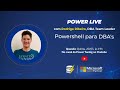 [Power Live] Powershell para DBA's com Rodrigo Ribeiro