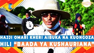 HAJJI OMARI KHERI AIBUKA NA KUONGOZA HILI “BAADA YA KUSHAURIANA”