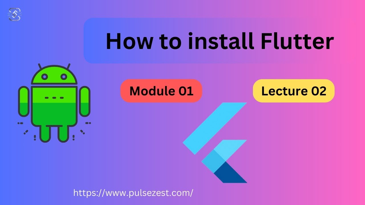 How to install Flutter Lecture 2 Module 1 - YouTube