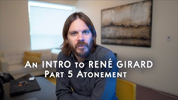 An Introduction to René Girard Part 5: Atonement