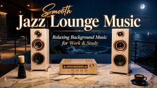 Smooth Jazz Lounge Music – Relaxing Background Music for Work & Study