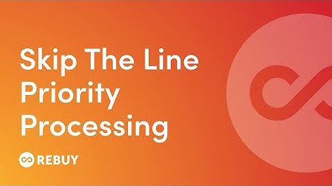 How to offer Skip The Line (Priority Processing) on Shopify | Rebuy Academy