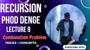 Lecture 9 : Combination Problem -1 |  Count + print | Recursion Phod Denge