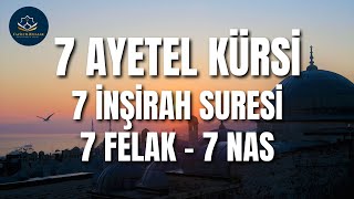 AYETEL KÜRSİ | İNŞİRAH SURESİ | FELAK SURESİ | NAS SURESİ | 7 TEKRAR