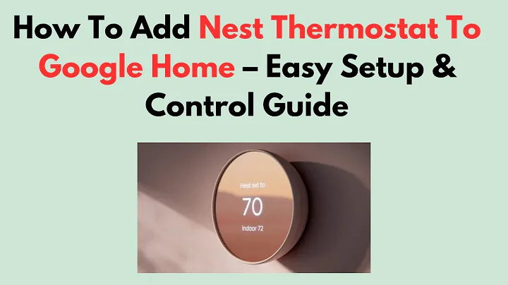 How To Add Nest Thermostat To Google Home – Easy Setup & Control Guide