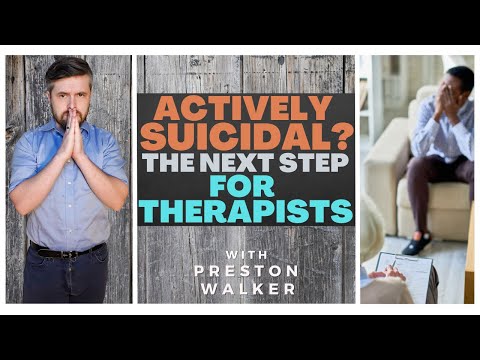 Preston Walker Guides Therapists, What to do if Patient is Actively Suicidal  | Suicide Prevention