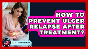 How To Prevent Ulcer Relapse After Treatment? - Ulcer Support Network