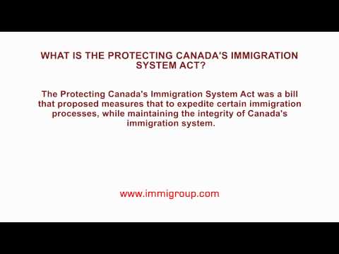 What is the Protecting Canada's Immigration System Act?