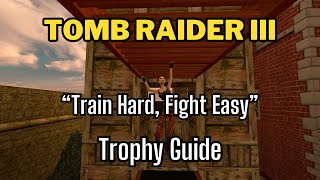 Tomb Raider 3 Remastered - Train Hard, Fight Easy Trophy/Achievement