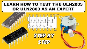Learn How to Test the ULN2003 or ULN2803 as an Expert.