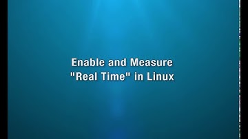 Enable and Measure "Real Time" in Linux
