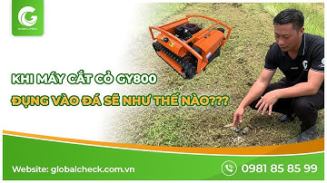 Khi máy cắt cỏ GY800 đụng vào đá sẽ như thế nào???