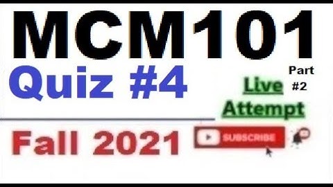 MCM101 quiz 4 live attempte with correct answers Fall 2021 Solved quiz Part 2